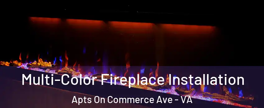 Multi-Color Fireplace Installation Apts On Commerce Ave - VA