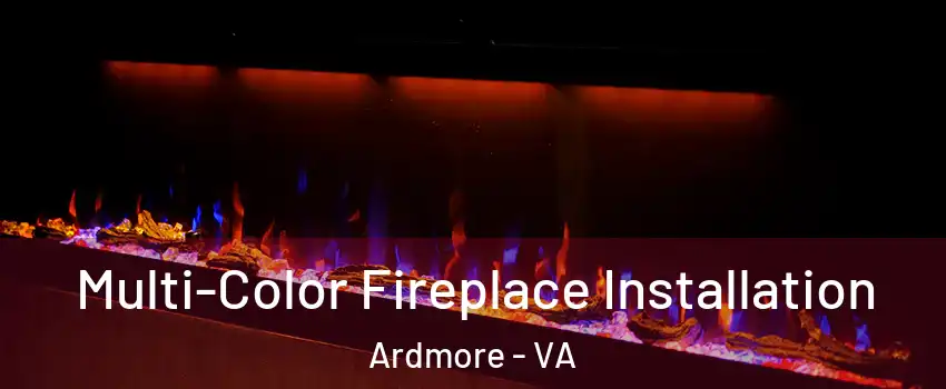 Multi-Color Fireplace Installation Ardmore - VA