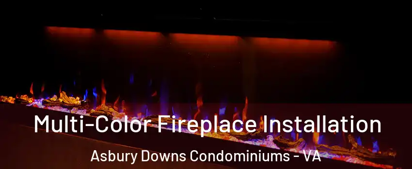 Multi-Color Fireplace Installation Asbury Downs Condominiums - VA
