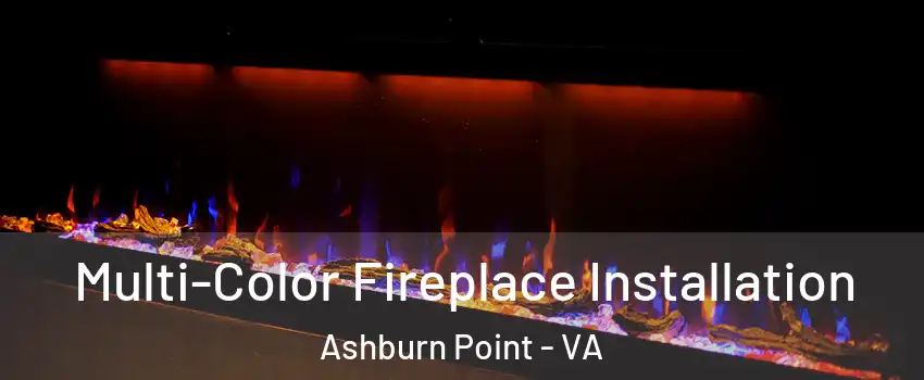 Multi-Color Fireplace Installation Ashburn Point - VA