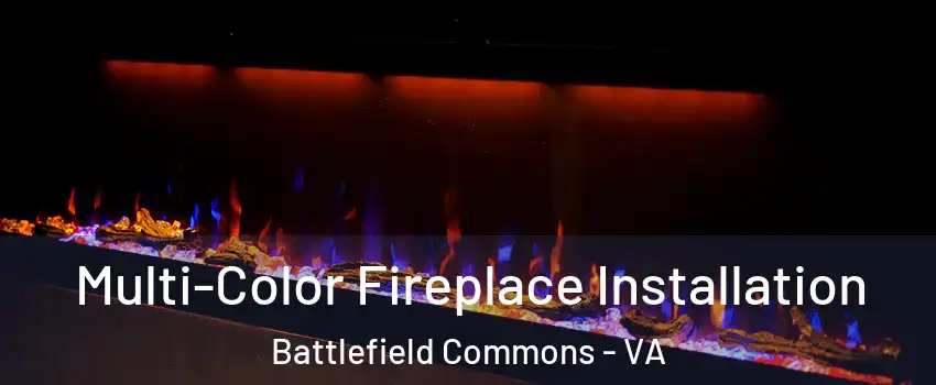 Multi-Color Fireplace Installation Battlefield Commons - VA