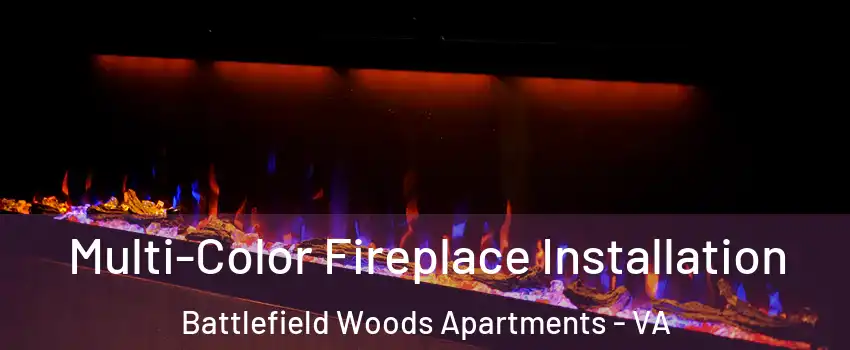 Multi-Color Fireplace Installation Battlefield Woods Apartments - VA