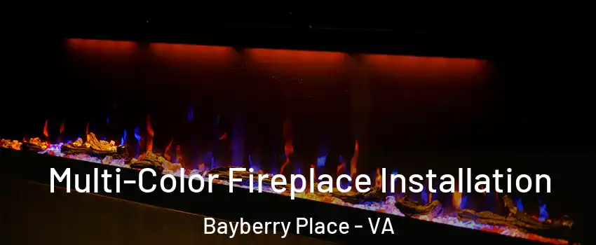 Multi-Color Fireplace Installation Bayberry Place - VA