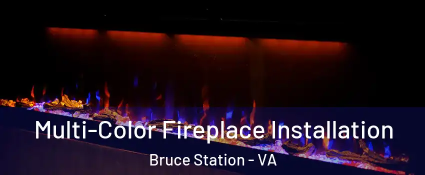 Multi-Color Fireplace Installation Bruce Station - VA