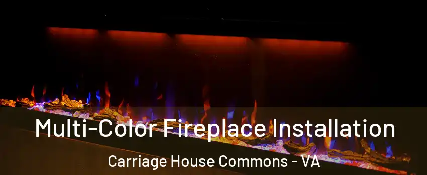 Multi-Color Fireplace Installation Carriage House Commons - VA