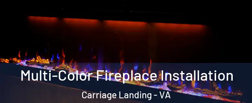 Multi-Color Fireplace Installation Carriage Landing - VA