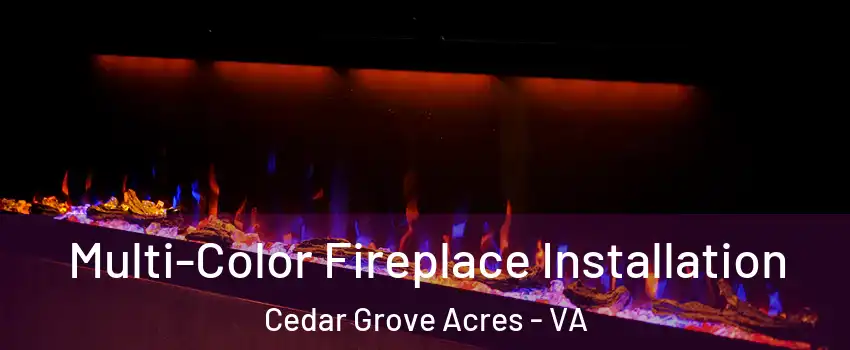 Multi-Color Fireplace Installation Cedar Grove Acres - VA