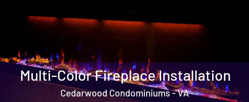 Multi-Color Fireplace Installation Cedarwood Condominiums - VA