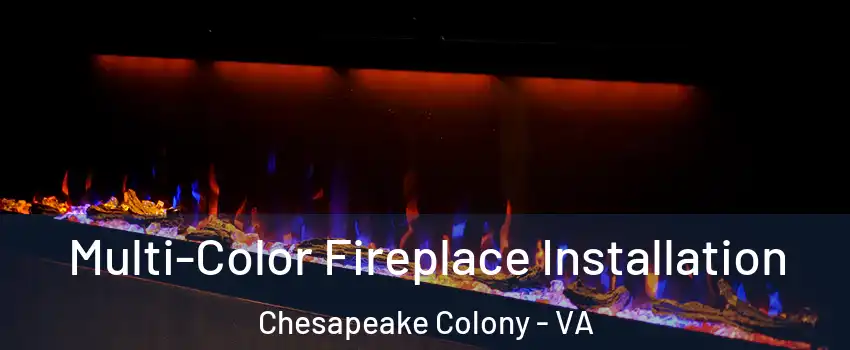Multi-Color Fireplace Installation Chesapeake Colony - VA