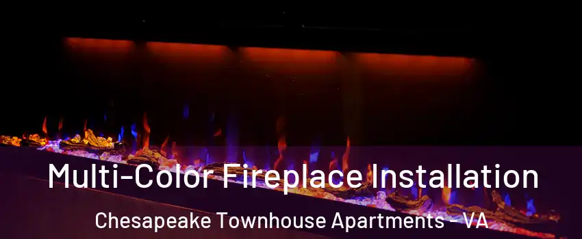 Multi-Color Fireplace Installation Chesapeake Townhouse Apartments - VA