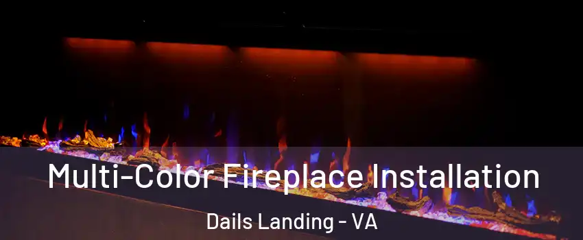 Multi-Color Fireplace Installation Dails Landing - VA