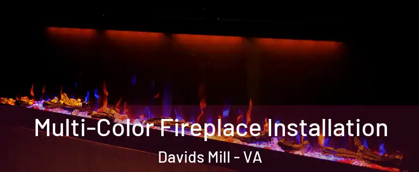 Multi-Color Fireplace Installation Davids Mill - VA