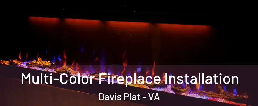 Multi-Color Fireplace Installation Davis Plat - VA