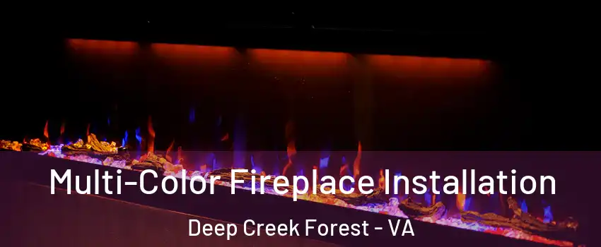 Multi-Color Fireplace Installation Deep Creek Forest - VA
