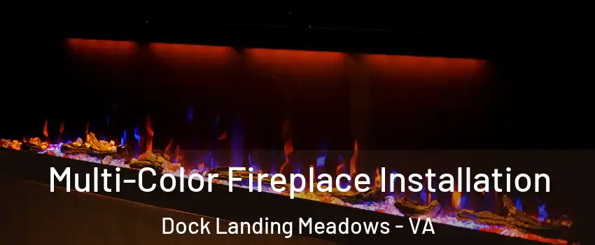 Multi-Color Fireplace Installation Dock Landing Meadows - VA