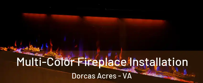 Multi-Color Fireplace Installation Dorcas Acres - VA
