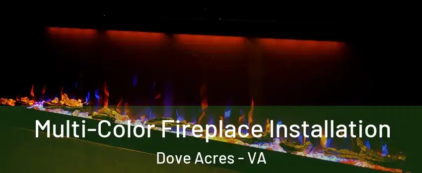 Multi-Color Fireplace Installation Dove Acres - VA