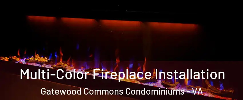 Multi-Color Fireplace Installation Gatewood Commons Condominiums - VA