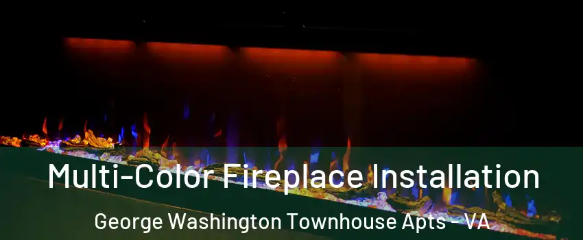 Multi-Color Fireplace Installation George Washington Townhouse Apts - VA