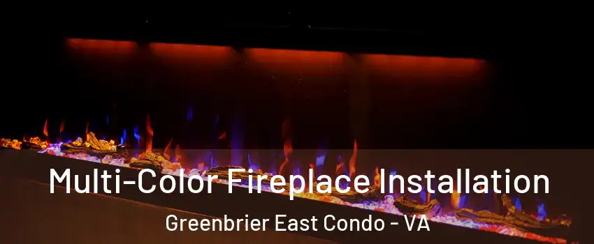 Multi-Color Fireplace Installation Greenbrier East Condo - VA