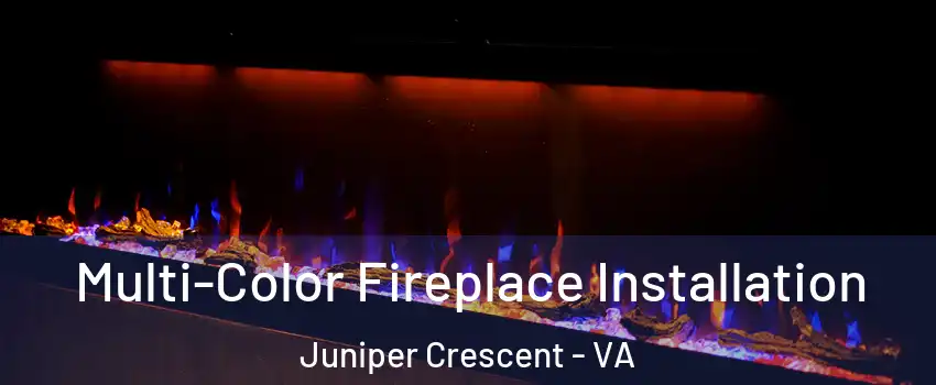 Multi-Color Fireplace Installation Juniper Crescent - VA