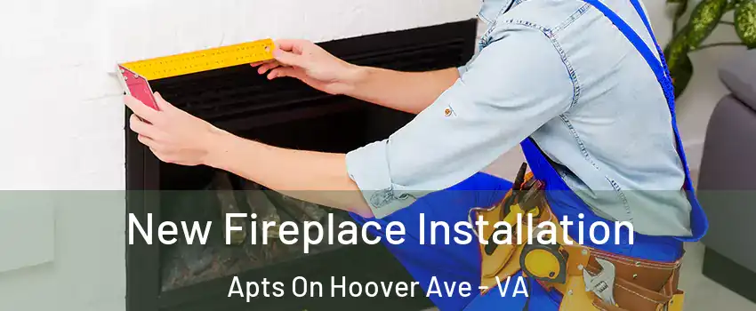 New Fireplace Installation Apts On Hoover Ave - VA