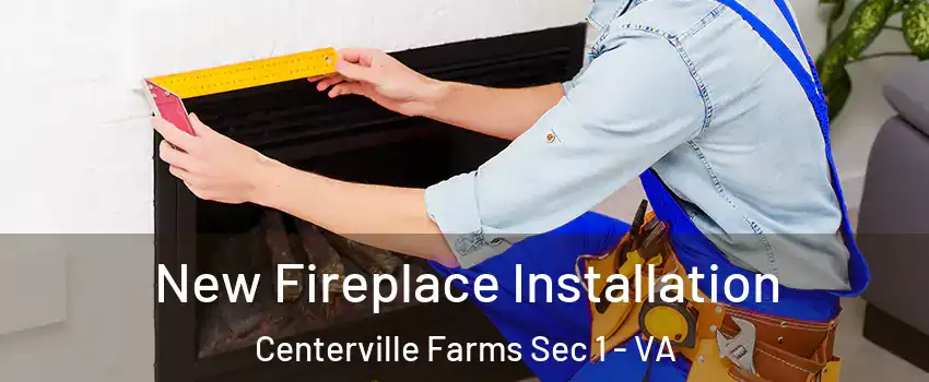 New Fireplace Installation Centerville Farms Sec 1 - VA