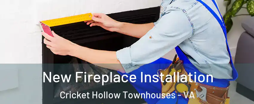 New Fireplace Installation Cricket Hollow Townhouses - VA