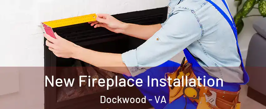 New Fireplace Installation Dockwood - VA