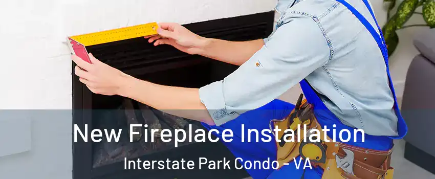 New Fireplace Installation Interstate Park Condo - VA