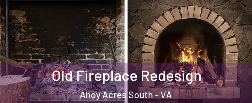 Old Fireplace Redesign Ahoy Acres South - VA