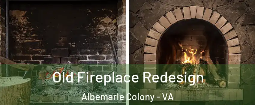 Old Fireplace Redesign Albemarle Colony - VA