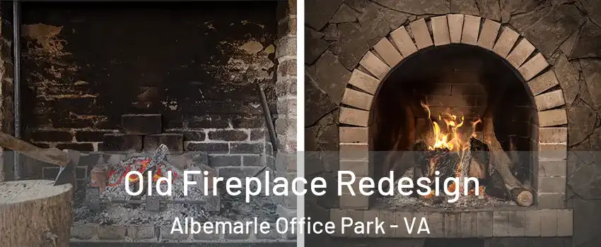 Old Fireplace Redesign Albemarle Office Park - VA