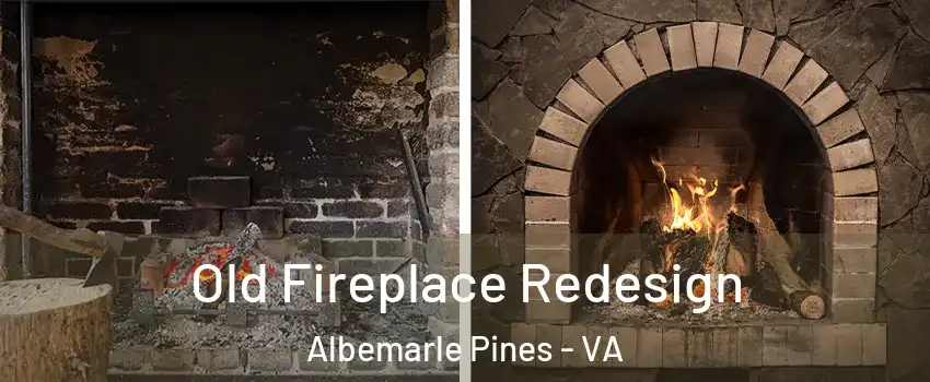 Old Fireplace Redesign Albemarle Pines - VA