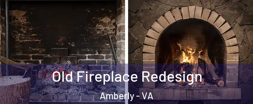 Old Fireplace Redesign Amberly - VA