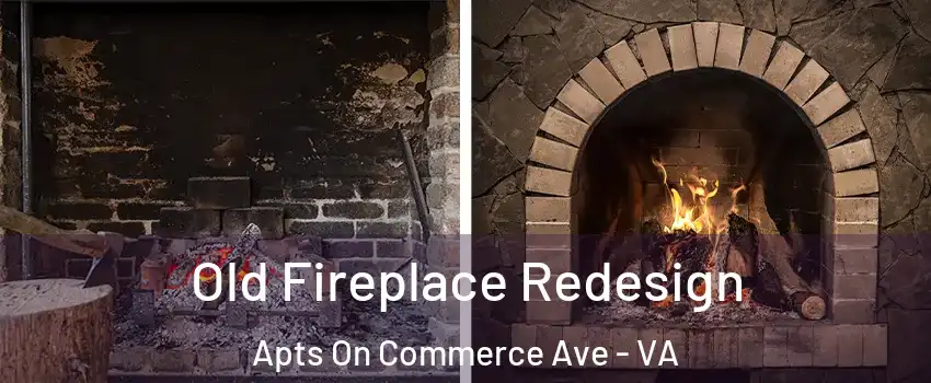 Old Fireplace Redesign Apts On Commerce Ave - VA