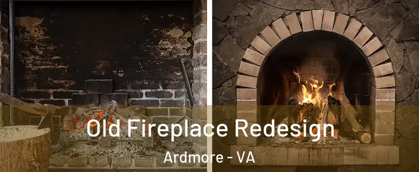 Old Fireplace Redesign Ardmore - VA
