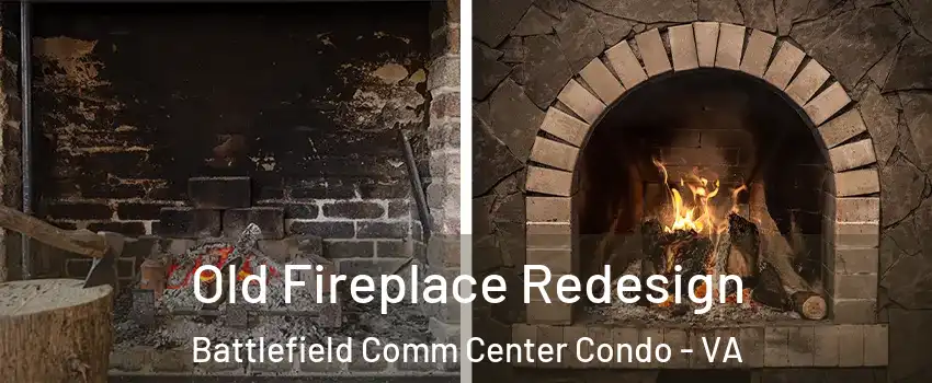 Old Fireplace Redesign Battlefield Comm Center Condo - VA