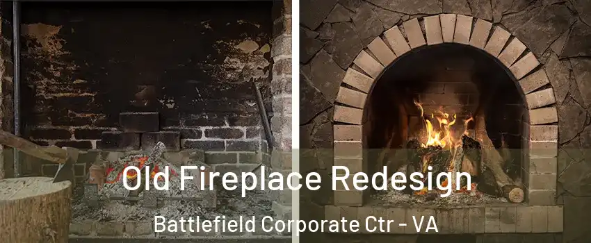Old Fireplace Redesign Battlefield Corporate Ctr - VA