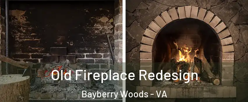 Old Fireplace Redesign Bayberry Woods - VA