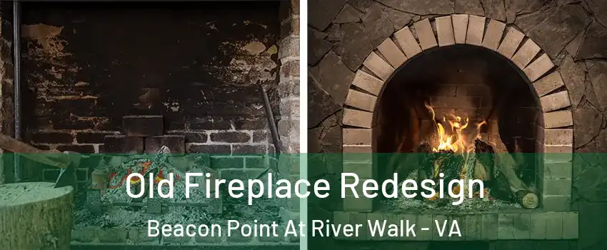 Old Fireplace Redesign Beacon Point At River Walk - VA