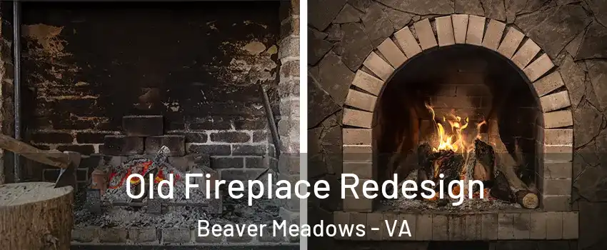Old Fireplace Redesign Beaver Meadows - VA