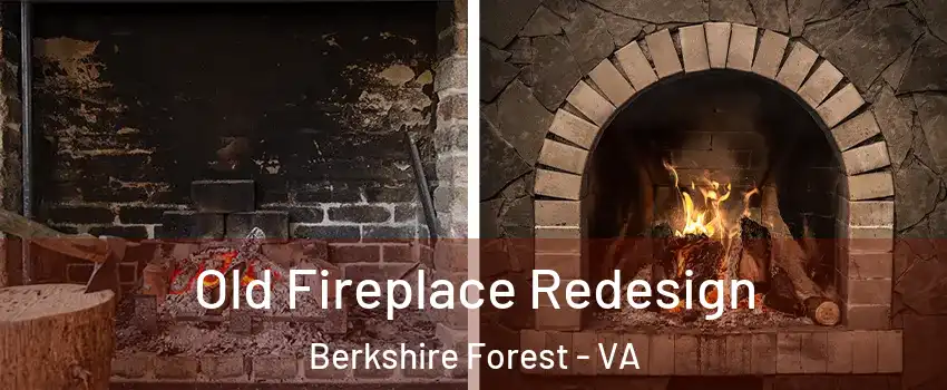 Old Fireplace Redesign Berkshire Forest - VA