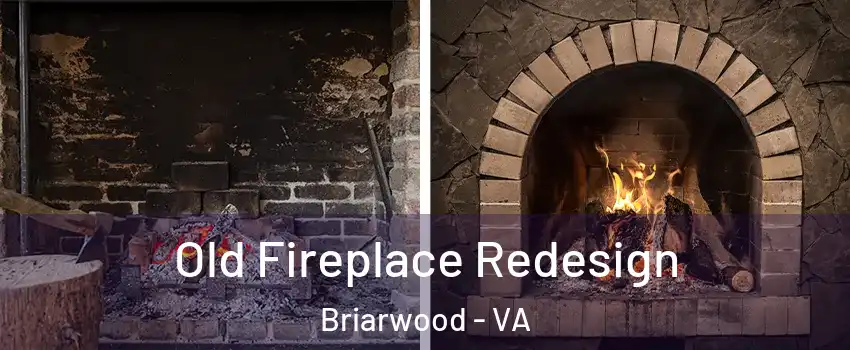 Old Fireplace Redesign Briarwood - VA