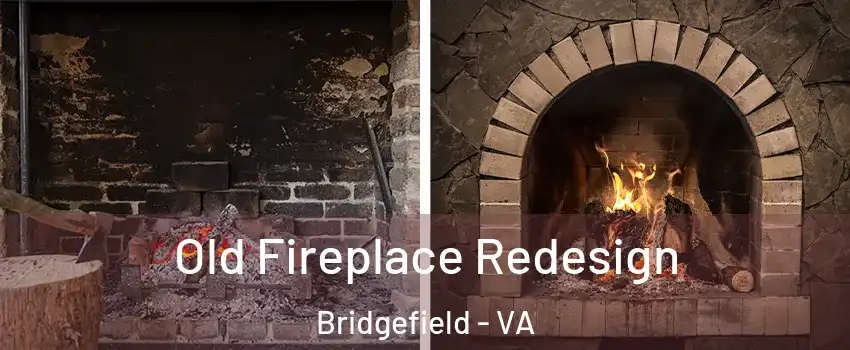 Old Fireplace Redesign Bridgefield - VA
