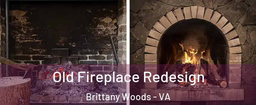 Old Fireplace Redesign Brittany Woods - VA