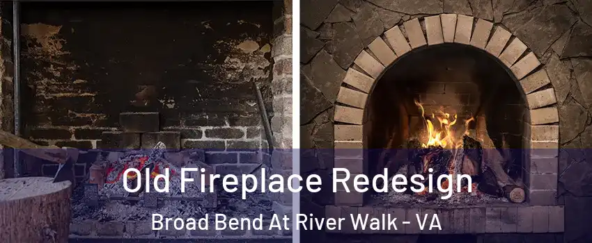 Old Fireplace Redesign Broad Bend At River Walk - VA