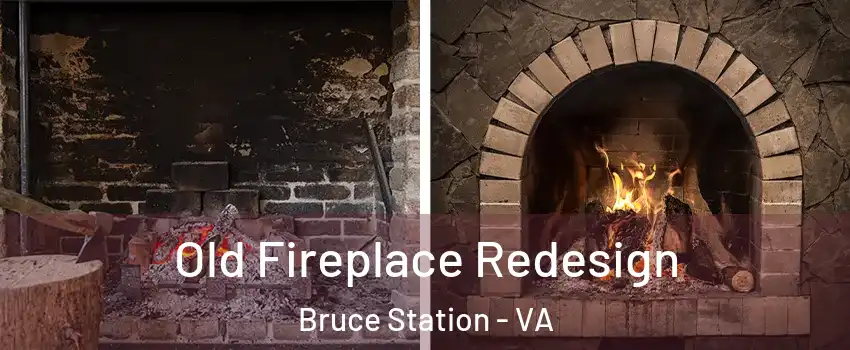 Old Fireplace Redesign Bruce Station - VA