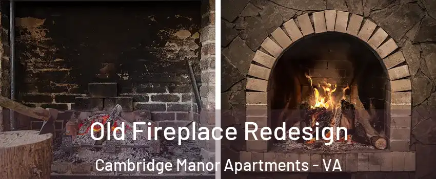Old Fireplace Redesign Cambridge Manor Apartments - VA