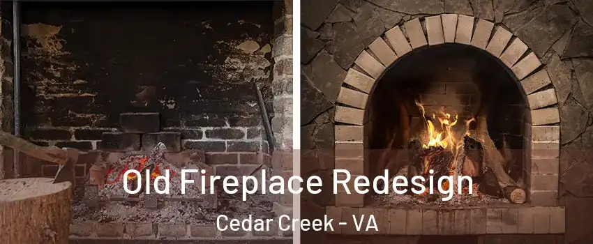 Old Fireplace Redesign Cedar Creek - VA